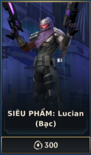 SIÊU PHẨM : Lucian - Bạc